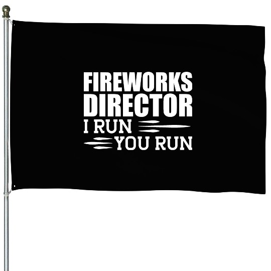 Fireworks Director I run You run House Flags