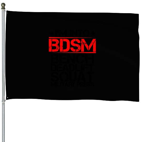 I'm Into BDSM Bench Squat Deadlift Military Press9 House Flags