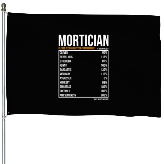 Mortician Daily Value funny Mortician House Flags