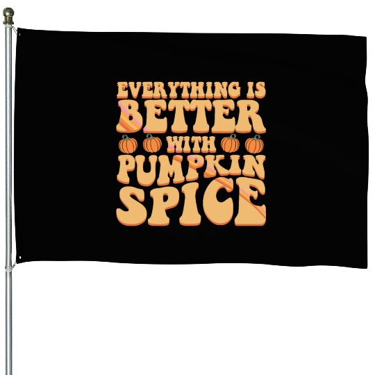 Everything Is Better With Pumpkin Spice Halloween House Flags