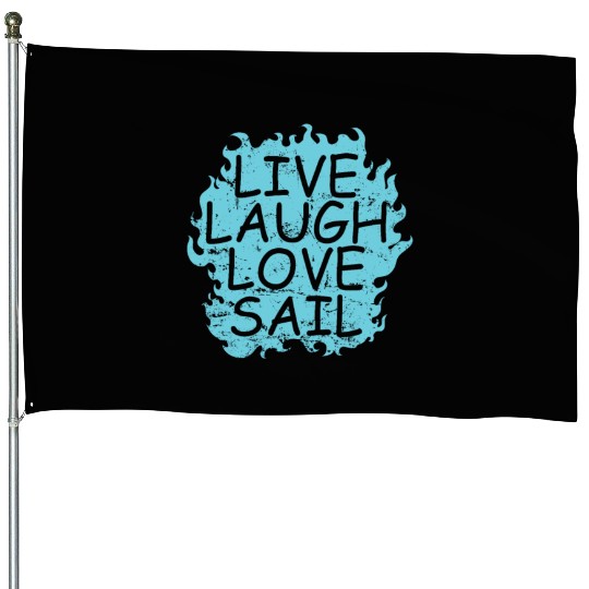 Live laugh Love Sail Sailing Boat Sport House Flags