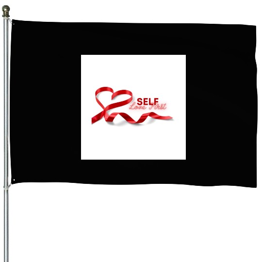 SElf love first House Flags