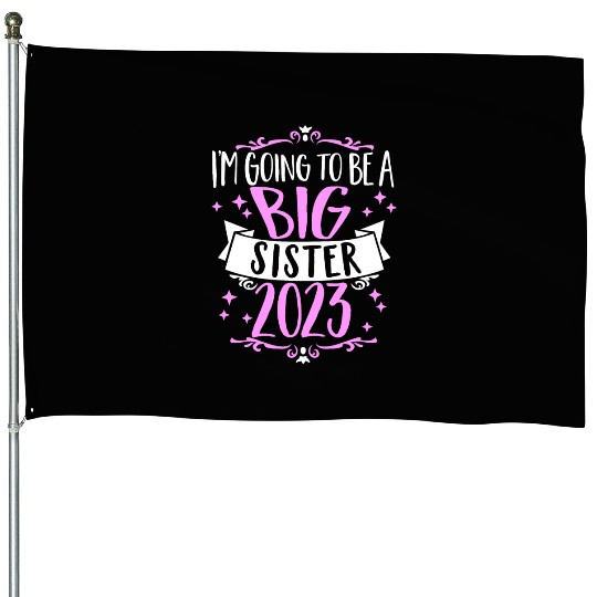 Going to be a Big Sister 2023 Pregnancy Big Sis House Flags