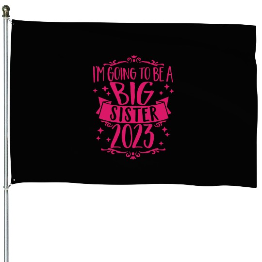 Going to be a Big Sister 2023 Pregnancy Big Sis House Flags