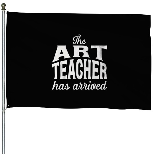 The art teacher has arrived House Flags