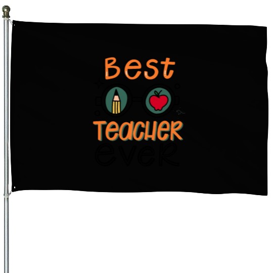 Best Teacher Ever House Flags