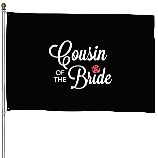Cousin Of The Bride Wedding Party House Flags