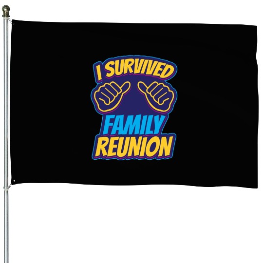 I Survived Family Reunion Families Gathering House Flags