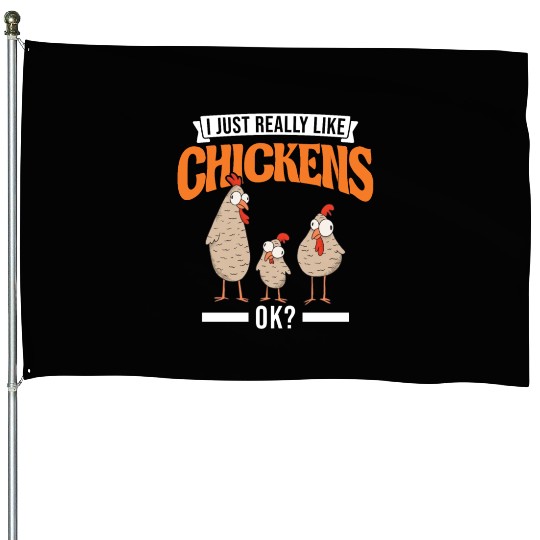 I Just Really Like Chickens Ok Chicken House Flags