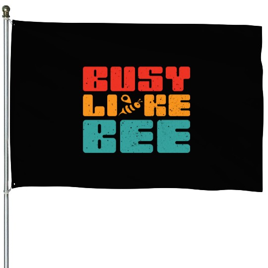 Busy like a BEE House Flags