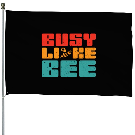 Busy like a BEE House Flags