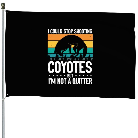 Coyote Trapping Coyote Hunting Yote Hunting Gift House Flags
