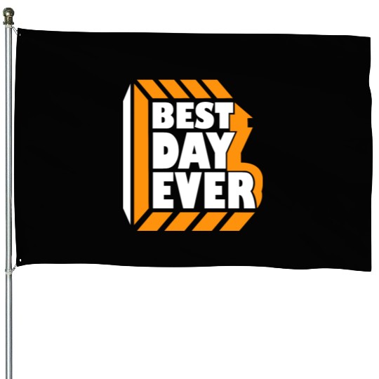 Best Day Ever House Flags