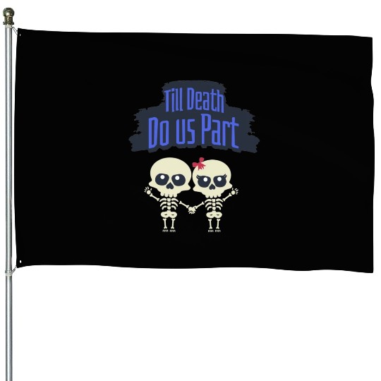 Till Death Do Us Part Skeletons House Flags