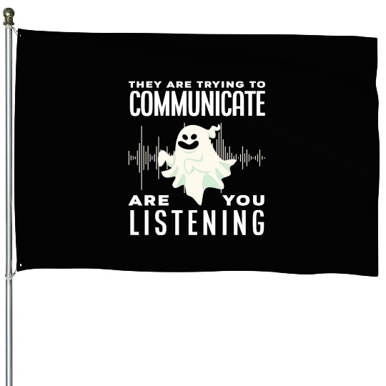 Ghosts Communicate Ghost Hunting House Flags