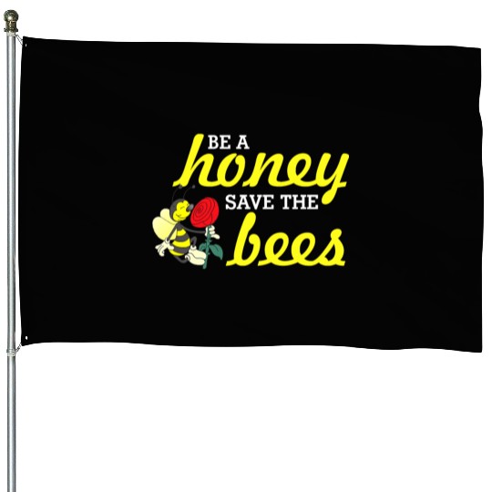 Be A Honey Save The Bees Bee Keepers Bee Lovers House Flags