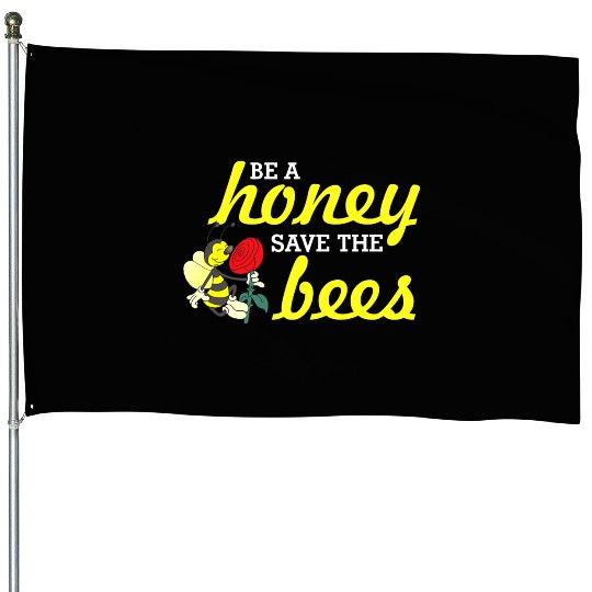 Be A Honey Save The Bees Bee Keepers Bee Lovers House Flags