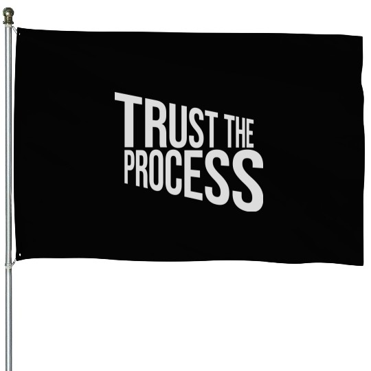 trust the process quote House Flags