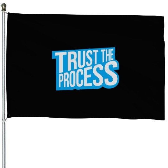 trust the process quote House Flags