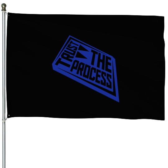 trust the process quote House Flags