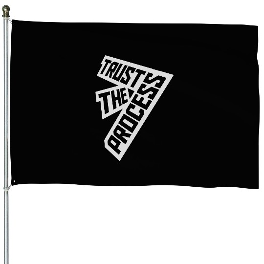 trust the process quote House Flags