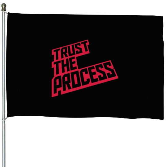 trust the process quote House Flags