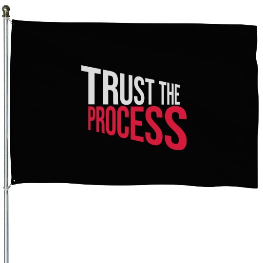 trust the process quote House Flags