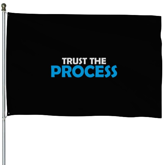 trust the process quote House Flags