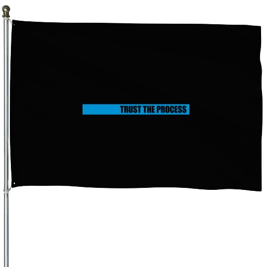 trust the process quote House Flags