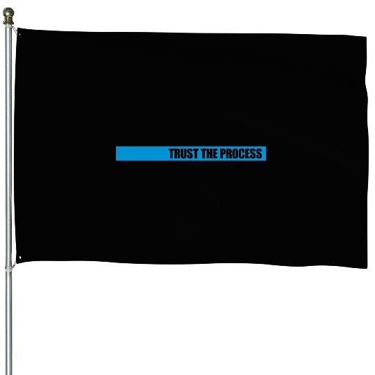 trust the process quote House Flags