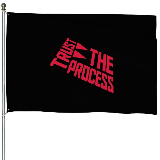 trust the process quote House Flags