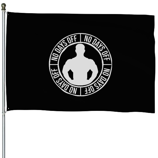 no days off quote House Flags