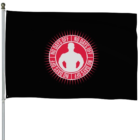 no days off quote House Flags