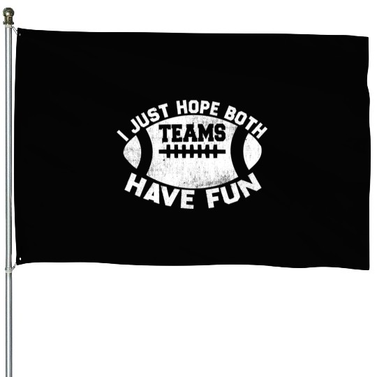 i just hope both teams have fun cool House Flags