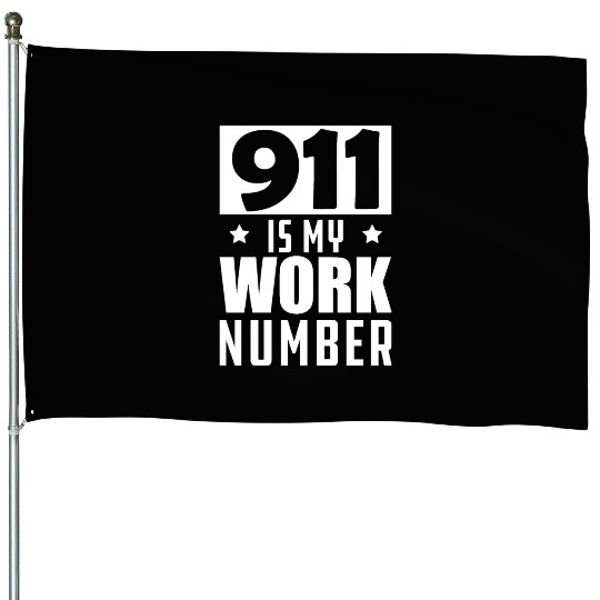 Dispatcher - 911 is my work number House Flags