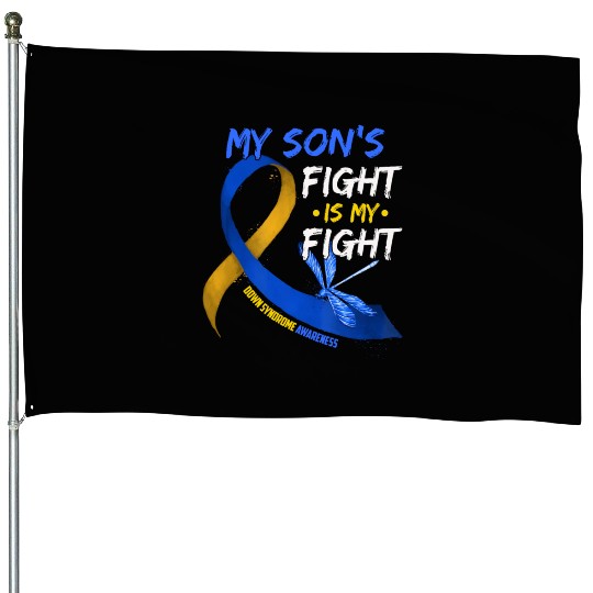 My Son s Fight Is My Fight Down Syndrome Awareness House Flags