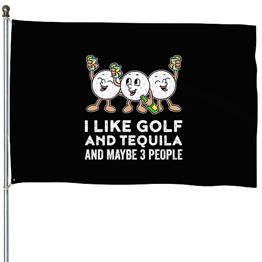 I Like Golf And Tequila Funny Golf Gift House Flags