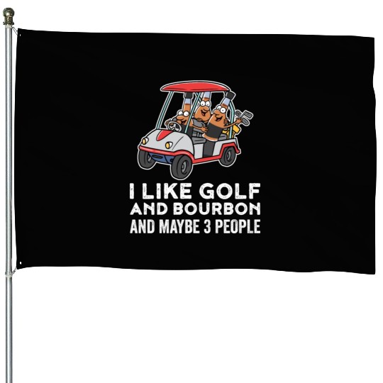 I Like Golf And Bourbon Funny Golf Gift House Flags