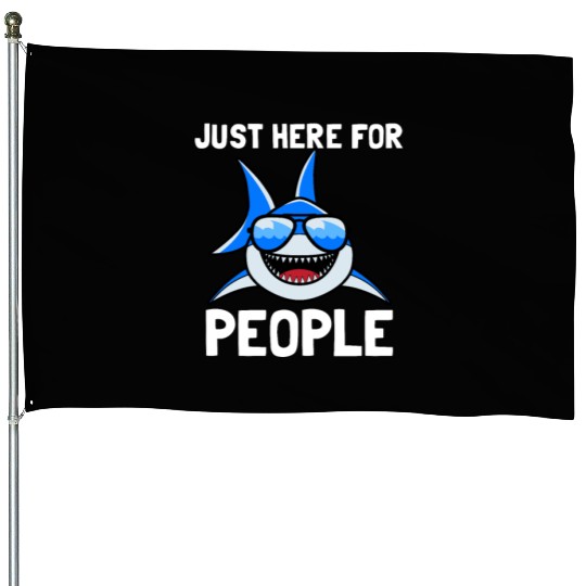 Just here for People shark House Flags