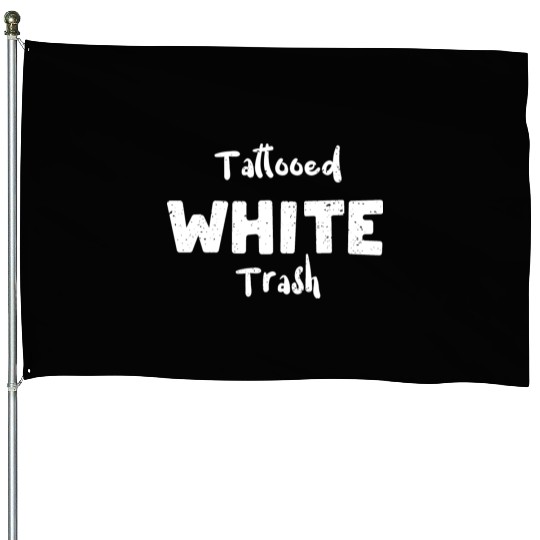 Tattooed White Trash - Tattoos House Flags