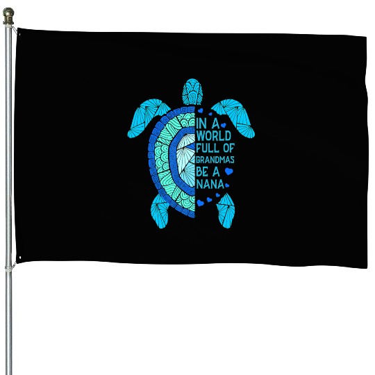 In A World Full Of Grandmas Be A Nana Turtle Mothe House Flags