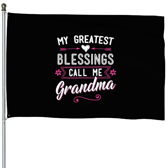 My Greatest Blessings Call Me Grandma Granny Nana House Flags
