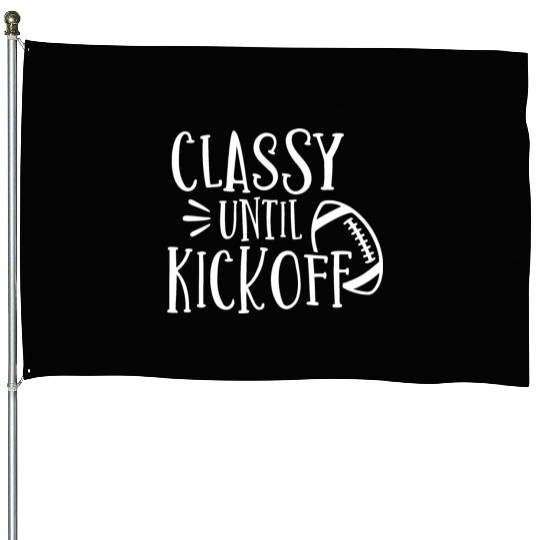 Classy Until Kickoff College Football Southern House Flags