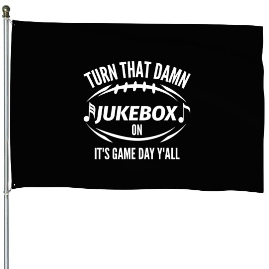 Turn That Damn Jukebox Football On Game Day House Flags