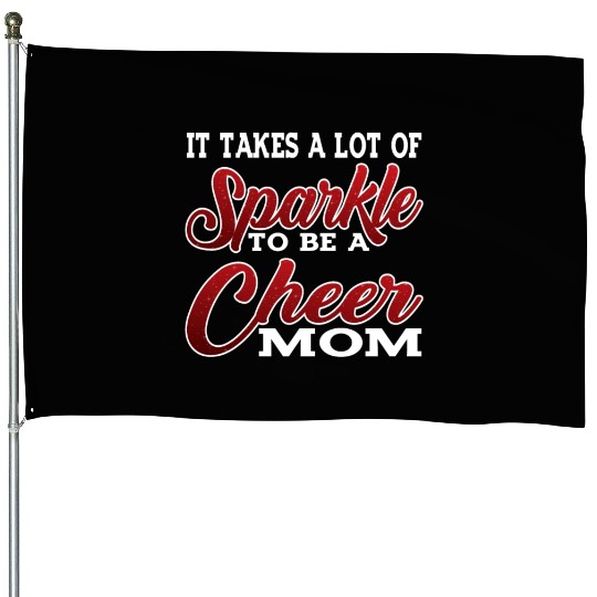It Takes A Lot Of Sparkle To Be A Cheer Mom 2 House Flags