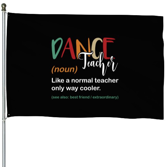 Funny Dance Teacher Definition Choreographer House Flags