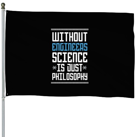 Science Is Just Philosophy Funny Engineering Joke House Flags