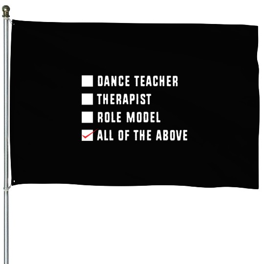 Dance Instructor Choreographer Funny Dance Teacher House Flags