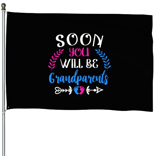 We Will Soon Become Grandparents, Be Grandparents House Flags