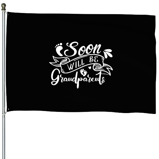 We Will Soon Become Grandparents, Be Grandparents House Flags